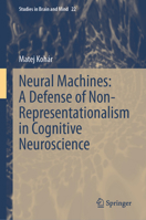 Neural Machines: A Defense of Non-Representationalism in Cognitive Neuroscience 3031267451 Book Cover