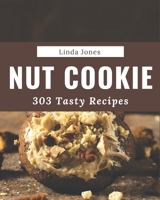 303 Tasty Nut Cookie Recipes: A Nut Cookie Cookbook from the Heart! B08KYV7248 Book Cover