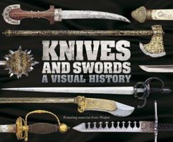 Knives and Swords: A Visual History 1435138872 Book Cover