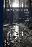 The writings of John Muir Volume 3 1177111535 Book Cover