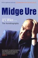 Midge Ure, If I Was... 0753510774 Book Cover