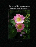 Decrease Hypertension and Cholesterol Naturally 1478335025 Book Cover