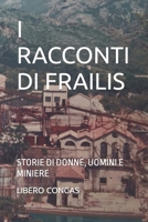 I RACCONTI DI FRAILIS: STORIE DI DONNE, UOMINI E MINIERE B09XT3JHBW Book Cover