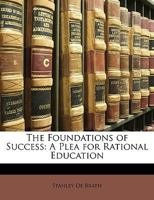 The Foundations Of Success: A Plea For Rational Education 1163086932 Book Cover