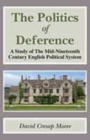 The Politics of Deference: A Study of the Mid-Nineteenth Century British Political System 1911204173 Book Cover