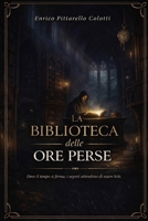 La Biblioteca delle ore Perse (Italian Edition) B0GVY5M7V9 Book Cover