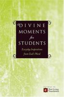 Divine Moments for Students: Everyday Inspiration from God's Word 1414312288 Book Cover