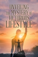 Unveiling the Mystery of Victorious Lifestyle 1665571705 Book Cover