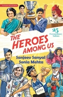 The Heroes Among Us: 25 Extraordinary Indians 9361561944 Book Cover