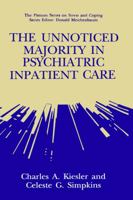 The Unnoticed Majority in Psychiatric Inpatient Care (Springer Series on Stress and Coping) 0306443635 Book Cover