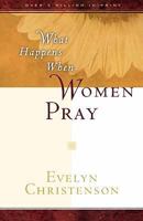 What Happens When Women Pray 0896939758 Book Cover