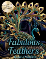 Fabulous Feathers: An Adult Coloring Book featuring beautiful birds in exotic locations. Suitable for ages 10 to 100 B0BXNDNS9Y Book Cover