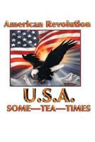 American Revolution USA: Some Tea Times 1644246953 Book Cover