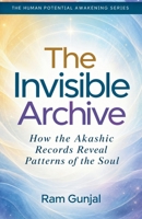 The Invisible Archive: How the Akashic Records Reveal Patterns of the Soul (The Human Potential Awakening Series) B0GPNQ6VK2 Book Cover