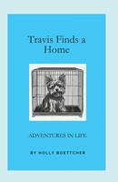 Travis finds a Home: Adventure in Life Series B0CTLJWSKV Book Cover