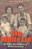 Big White Lie: Chinese Australians in White Australia 0868408700 Book Cover