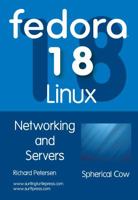 Fedora 18 Linux: Networking and Servers 1936280698 Book Cover