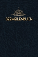 Seemeilenbuch: Seemeilenbuch um gefahrene Seemeilen und -Tage aufzuzeichnen | Für Segler und Sportbootfahrer (German Edition) 1661016758 Book Cover