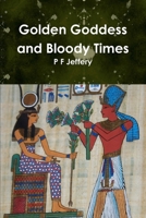 Golden Goddess and Bloody Times 1445750015 Book Cover