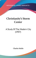 Christianity's Storm Center: A Study Of The Modern City 1164604880 Book Cover