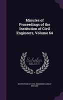 Minutes Of Proceedings Of The Institution Of Civil Engineers, Volume 64... 1274497418 Book Cover