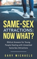 Same-sex Attractions: Biblical Answers for Young People Dealing With Unwanted Same-sex Attractions 1664253149 Book Cover