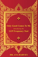 Only Good Comes to Me: Introducing the LEP Frequency Tool 1951805828 Book Cover