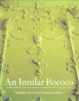 An Insular Rococo: Architecture, Politics, and Society in Ireland and England 17101770 1861890443 Book Cover