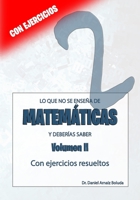 Lo que no se enseña de Matemáticas y deberías saber: Volumen II: Con ejercicios resueltos (Lo que no se enseña y deberías saber) B08X63DYQH Book Cover