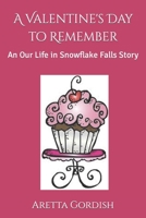 A Valentine's Day to Remember: An Our Life in Snowflake Falls Story B083XVJH7B Book Cover