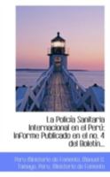 La Policía Sanitaria Internacional en el Perú: Informe Publicado en el no. 4 del Boletín... 0526711833 Book Cover