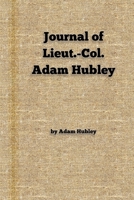 Journal of Lieut.-Col. Adam Hubley 1950822052 Book Cover
