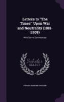 Letters to the Times Upon War and Neutrality (1881-1909): With Some Commentary 124007462X Book Cover