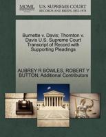 Burnette v. Davis; Thornton v. Davis U.S. Supreme Court Transcript of Record with Supporting Pleadings 1270545647 Book Cover