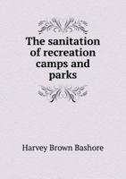 The Sanitation of Recreation Camps and Parks 1022105736 Book Cover