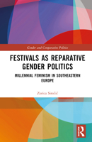 Festivals as Reparative Gender Politics: Millennial Feminism in Southeastern Europe 103202075X Book Cover