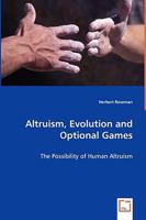 Altruism, Evolution and Optional Games: The Possibility of Human Altruism 3639068955 Book Cover