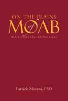 On the Plains of Moab: Reflections for the End Times 1512789143 Book Cover