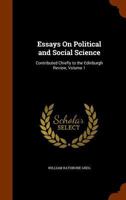 Essays On Political and Social Science: Contributed Chiefly to the Edinburgh Review, Volume 1 1145426999 Book Cover