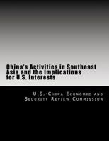 China's Activities in Southeast Asia and the Implications for U.S. Interests 1477487646 Book Cover