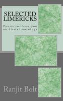 Selected Limericks: Poems to Cheer You on Dismal Mornings 1499128657 Book Cover