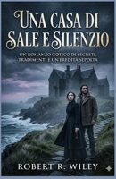 Una casa di sale e silenzio: Un romanzo gotico di segreti, tradimenti e un'eredità sepolta (Italian Edition) B0GYRS1Z74 Book Cover
