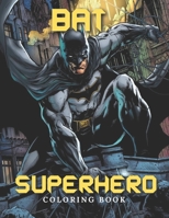 Bat Superhero Coloring Book: Superhero coloring book - Fun Jumbo Coloring Book For All Ages - Boys coloring Book 0777569450 Book Cover