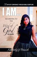 I AM According To The Word of God (31 Days of Confidence Through Bible Scripture) 1450793045 Book Cover