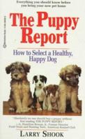 The Puppy Report: An Indispensable Guide to Finding a Healthy Lovable Dog 0345384393 Book Cover