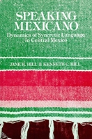 Speaking Mexicano: Dynamics of Syncretic Language in Central Mexico 0816508984 Book Cover