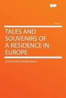 Tales and Souvenirs of a Residence in Europe 1018254439 Book Cover