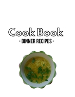 Cook Book: -DINNER RECIPES- B0BW2GDQWS Book Cover