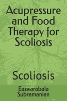 Acupressure and Food Therapy for Scoliosis: Scoliosis (Medical Books for Common People - Part 2) B0CPBDG6NM Book Cover