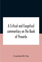 A Critical And Exegetical Commentary on the Book of Proverbs (International Critical Commentary) 9354183034 Book Cover